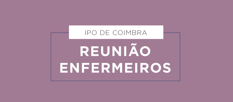 IPO de Coimbra: reunião de enfermeiros a 6 de agosto