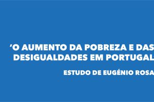O aumento da pobreza e das desigualdades em Portugal