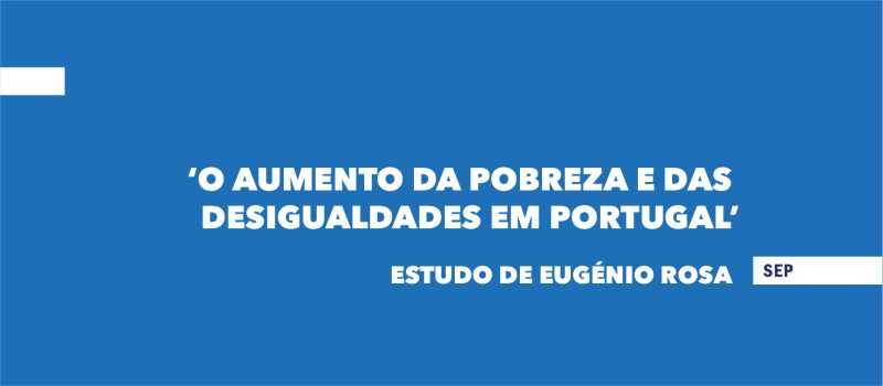 O aumento da pobreza e das desigualdades em Portugal