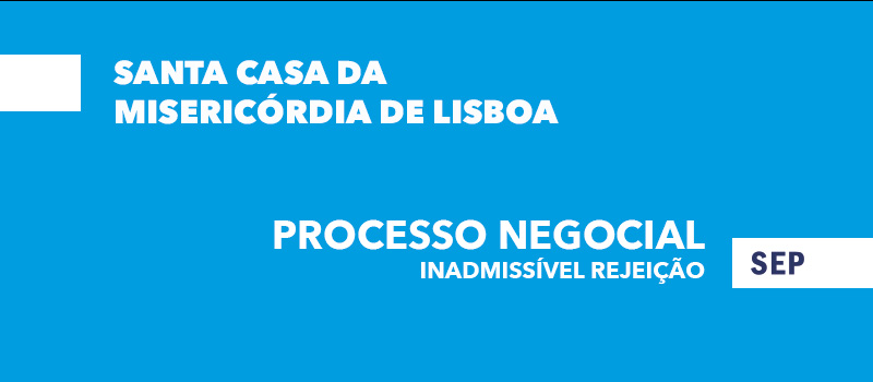A inadmissível rejeição do processo negocial da Santa Casa Misericórdia Lisboa