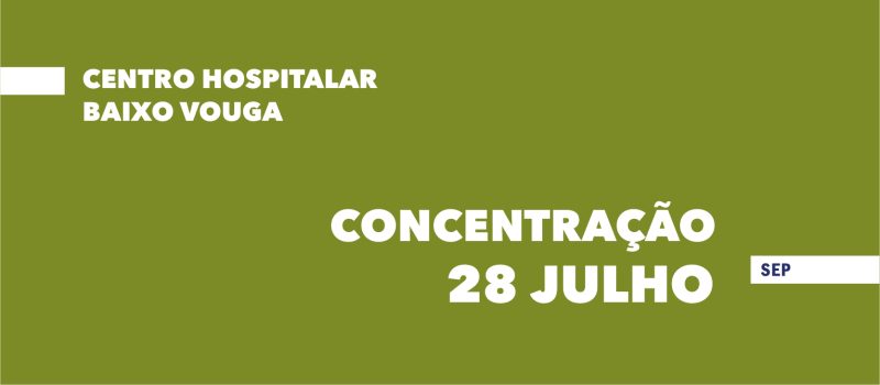 Concentração a 28 julho no Centro Hospitalar Baixo Vouga
